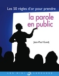 Jean-Paul Guedj - Les 50 règles d'or pour prendre la parole en public.
