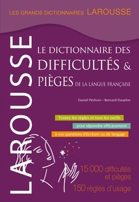 Daniel Péchoin et Bernard Dauphin - Le dictionnaire des difficultés & pièges de la langue française.