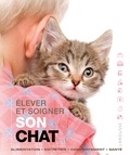 Sabine Rolland - Elever et soigner son chat - Alimentation, entretien, comportement, santé.