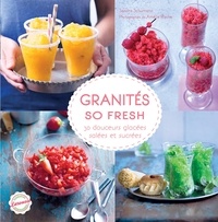 Sandra Schumann - Granités so fresh - 30 douceurs glacées, salées et sucrées.