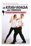 Alexandrine Barthomeuf et Steve Schmitt - Le krav-maga au féminin - Le guide pour apprendre à se défendre !.