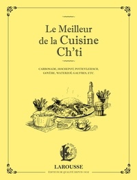 Hélène Demaretz - Le meilleur de la cuisine Ch'ti - Carbonade, hochepot, potjevleesch, goyère, waterzoï, gaufres, etc..