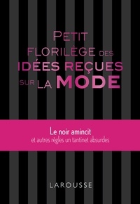  Larousse - Petit florilège des idées reçues sur la mode.