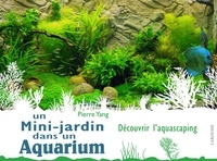 Pierre Yang - Un mini-jardin dans un aquarium.