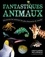 David Burnie - Fantastiques animaux - Découvrez les animaux les plus étonnants du monde !.