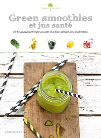 Ellen Frémont - Green smoothies et jus santé - 50 boissons pour booster sa santé et se faire plaisir sans modération.