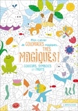 Isabelle Nicolle - Mon cahier de coloriages magiques... Très magiques ! - Couleurs, symboles et fruits.