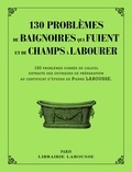 Carine Girac-Marinier - 130 problèmes de baignoires qui fuient et de champs à labourer - 130 problèmes corsés de calcul, extraits des ouvrages de préparation au certificat d'études.