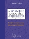 Daniel Berlion - Le maxi-quiz Larousse de l'orthographe et de la langue française.