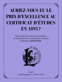  Collectif - Auriez-vous eu le prix d'excellence au certificat d'études de 1895 ?.