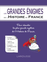 Renaud Thomazo - Les Grandes énigmes de l'Histoire de France.