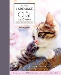 Jean Cuvelier - Le petit Larousse du chat et du chaton - Choisir, connaître, comprendre, soigner.