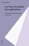 Jacques Brosse - LES TOURS DU MONDE DES EXPLORATEURS. - Les grands voyages maritimes 1764-1843.