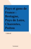 Pays et gens de France Tome 2 - Bretagne, Pays de Loire, Charente, Poitou.