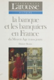 Hubert Bonin - La banque et les banquiers en France - Du Moyen âge à nos jours.