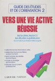 Alain Viala - Guide des études et de l'orientation Tome 2 - Vers une vie active réussie.