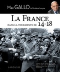Max Gallo - La France dans la tourmente de 14-18.