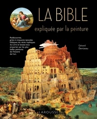 Gérard Denizeau - La Bible expliquée par la peinture.