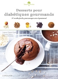 Catherine Chegrani-Conan - Desserts pour diabétiques gourmands - 50 recettes faciles pour manger sain et gourmand.
