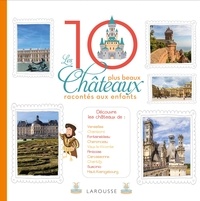 Elisabeth de Lambilly - Les 10 plus beaux châteaux de France racontés aux enfants.