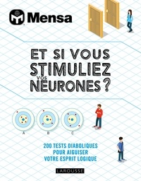 Tim Dedopoulos - Et si vous stimuliez vos neurones ? - 200 tests diaboliques pour aiguiser votre esprit logique.