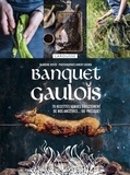 Blandine Boyer et Aimery Chemin - Banquet gaulois - 70 recettes venues directement de nos ancêtres... ou presque !.