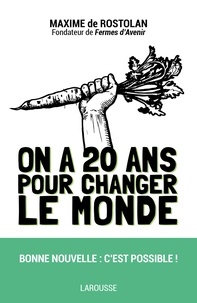 Maxime de Rostolan - On a 20 ans pour changer le monde.