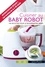 Noémie Strouk - Cuisine au Baby robot - 140 recettes pour le bonheur des bébés.