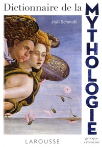 Joël Schmidt - Dictionnaire de la mythologie grecque et romaine.