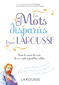 Pierre Larousse - Les mots disparus de Pierre Larousse.