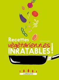 Clémence Roquefort - Recettes végétariennes inratables !.