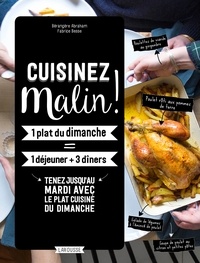 Bérengère Abraham et Fabrice Besse - Cuisiner malin ! - 1 plat du dimanche = 1 déjeuner + 3 diners.