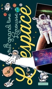Anne Lesterlin et Laurent Audouin - Le très grand livre Larousse de l'espace.