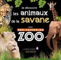 Sylvie Bézuel - Je découvre les animaux de la savane avec Une saison au zoo.