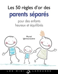 Muriel Ighmouracène - Les 50 règles d'or des parents divorcés.