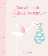 Isabelle Jeuge-Maynart et Ghislaine Stora - Mon album de future maman.
