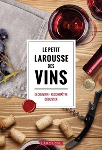  Larousse - Le petit Larousse des vins - Découvrir, reconnaître, déguster.