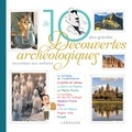 Anne Royer et Alain Boyer - Les 10 plus belles découvertes archéologiques racontées aux enfants.
