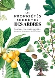 Quintessence Editions - Les propriétés secrètes des arbres - Tilleul, pin, maronnier... découvrez les pouvoirs de 150 arbres !.