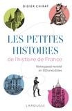 Didier Chirat - Les petites histoires de l'Histoire de France.
