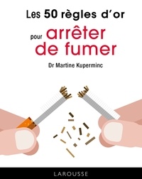  Larousse - Les 50 règles d'or pour arrêter de fumer.