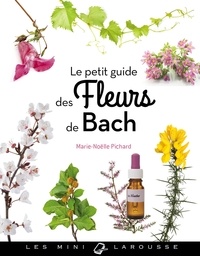 Marie-Noëlle Pichard - Le petit guide des fleurs de Bach.