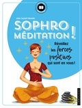 Julie Laurent-Marotte - Sophro-méditation ! - Réveillez les forces positives qui sont en vous !.