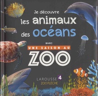 Sylvie Bézuel - Je découvre les animaux des océans avec Une saison au zoo.