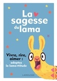 Alena Tkach - La sagesse du lama - Vivre, rire, aimer : adoptez la lama-ttitude.
