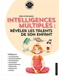 Albane de Beaurepaire - ... intelligences multiples : révéler les compétences de son enfant.
