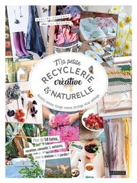 Adeline Solignac - Ma petite recyclerie créative et naturelle - Recettes, teinture, tissage, couture, bricolage, récup', jardinage....