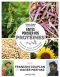 François Couplan et Xavier Mathias - Faites pousser et dégustez vos protéines ! - Légumes et plantes sauvages.