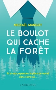 Mickaël Mangot - Le boulot qui cache la forêt.