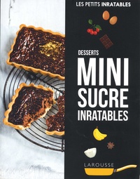 Isabelle Jeuge-Maynart et Ghislaine Stora - Desserts mini sucre inratables.